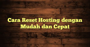 LintasYogya | Cara Reset Hosting dengan Mudah dan Cepat