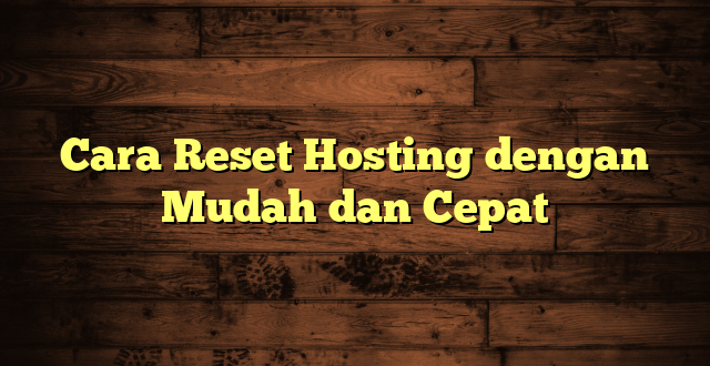 LintasYogya | Cara Reset Hosting dengan Mudah dan Cepat