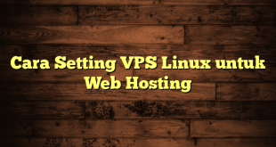 LintasYogya | Cara Setting VPS Linux untuk Web Hosting