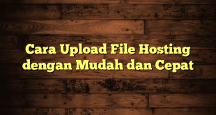 LintasYogya | Cara Upload File Hosting dengan Mudah dan Cepat