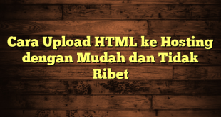 LintasYogya | Cara Upload HTML ke Hosting dengan Mudah dan Tidak Ribet