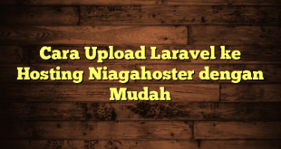 LintasYogya | Cara Upload Laravel ke Hosting Niagahoster dengan Mudah