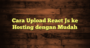 LintasYogya | Cara Upload React Js ke Hosting dengan Mudah