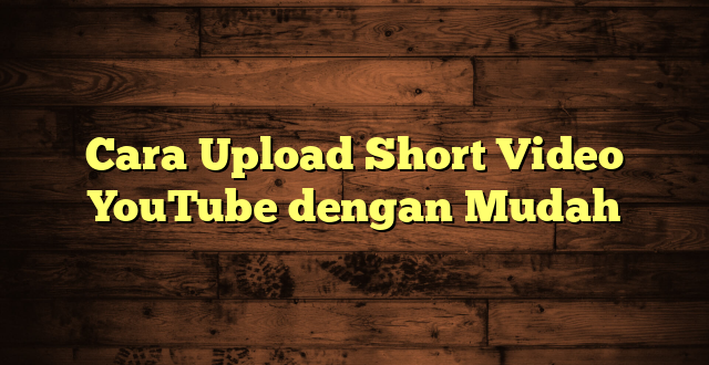 LintasYogya | Cara Upload Short Video YouTube dengan Mudah