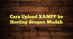 LintasYogya | Cara Upload XAMPP ke Hosting dengan Mudah