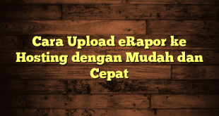 LintasYogya | Cara Upload eRapor ke Hosting dengan Mudah dan Cepat