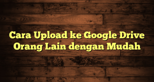 LintasYogya | Cara Upload ke Google Drive Orang Lain dengan Mudah