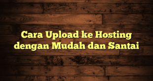 LintasYogya | Cara Upload ke Hosting dengan Mudah dan Santai