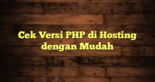 LintasYogya | Cek Versi PHP di Hosting dengan Mudah