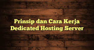 LintasYogya | Prinsip dan Cara Kerja Dedicated Hosting Server