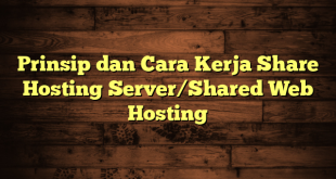 LintasYogya | Prinsip dan Cara Kerja Share Hosting Server/Shared Web Hosting