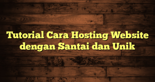 LintasYogya | Tutorial Cara Hosting Website dengan Santai dan Unik