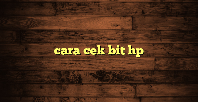 LintasYogya | cara cek bit hp