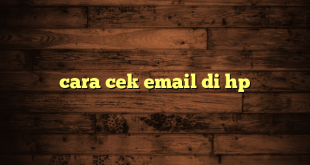 LintasYogya | cara cek email di hp