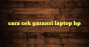 LintasYogya | cara cek garansi laptop hp