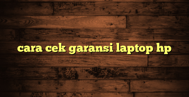 LintasYogya | cara cek garansi laptop hp