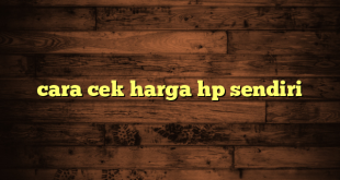 LintasYogya | cara cek harga hp sendiri