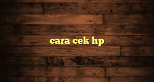 LintasYogya | cara cek hp