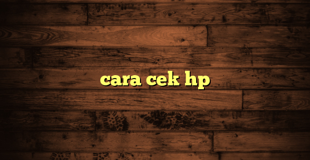 LintasYogya | cara cek hp