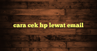 LintasYogya | cara cek hp lewat email