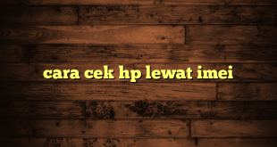 LintasYogya | cara cek hp lewat imei