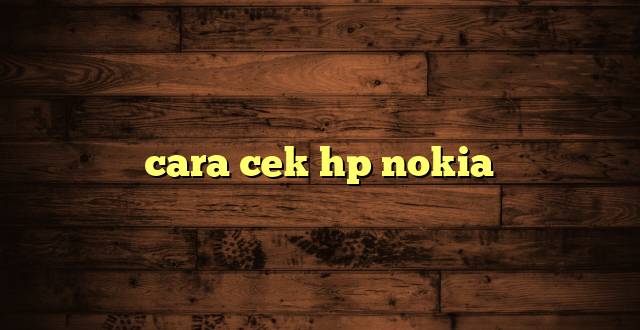 LintasYogya | cara cek hp nokia