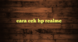 LintasYogya | cara cek hp realme