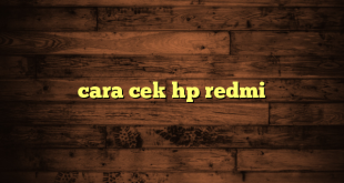 LintasYogya | cara cek hp redmi