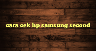 LintasYogya | cara cek hp samsung second