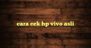 LintasYogya | cara cek hp vivo asli