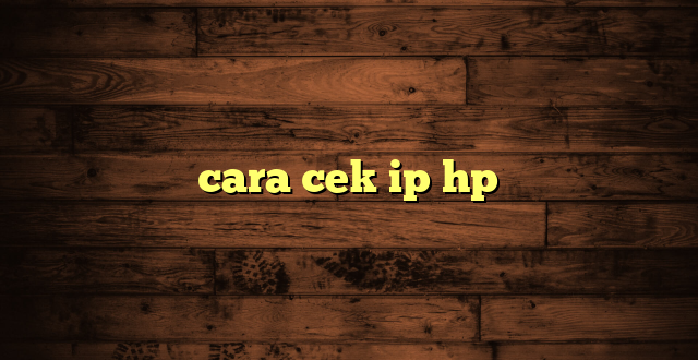 LintasYogya | cara cek ip hp