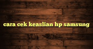 LintasYogya | cara cek keaslian hp samsung