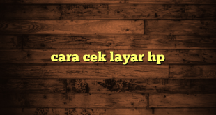 LintasYogya | cara cek layar hp