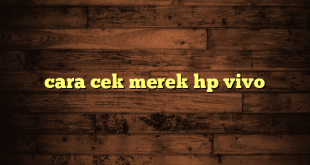 LintasYogya | cara cek merek hp vivo