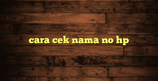 LintasYogya | cara cek nama no hp