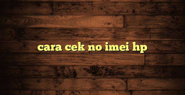 LintasYogya | cara cek no imei hp