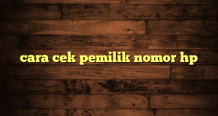 LintasYogya | cara cek pemilik nomor hp