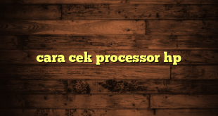 LintasYogya | cara cek processor hp