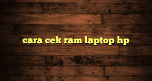 LintasYogya | cara cek ram laptop hp