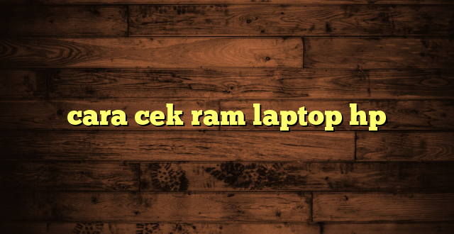 LintasYogya | cara cek ram laptop hp