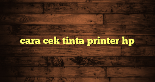 LintasYogya | cara cek tinta printer hp