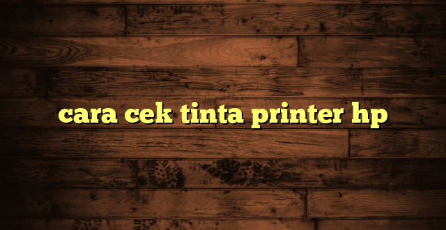 LintasYogya | cara cek tinta printer hp