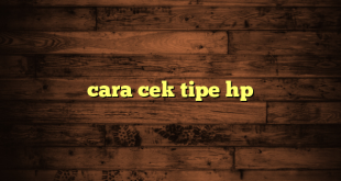 LintasYogya | cara cek tipe hp