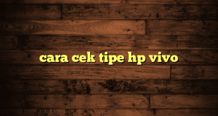 LintasYogya | cara cek tipe hp vivo