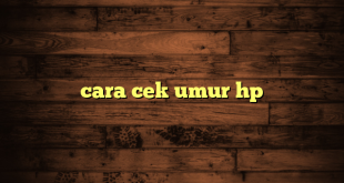 LintasYogya | cara cek umur hp