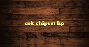 LintasYogya | cek chipset hp