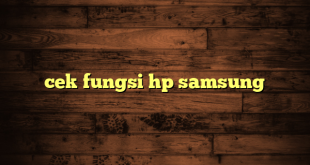 LintasYogya | cek fungsi hp samsung