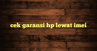 LintasYogya | cek garansi hp lewat imei