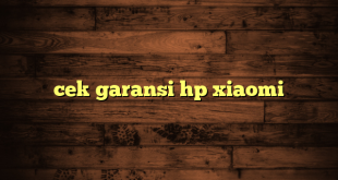 LintasYogya | cek garansi hp xiaomi