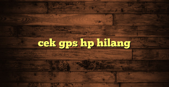 LintasYogya | cek gps hp hilang